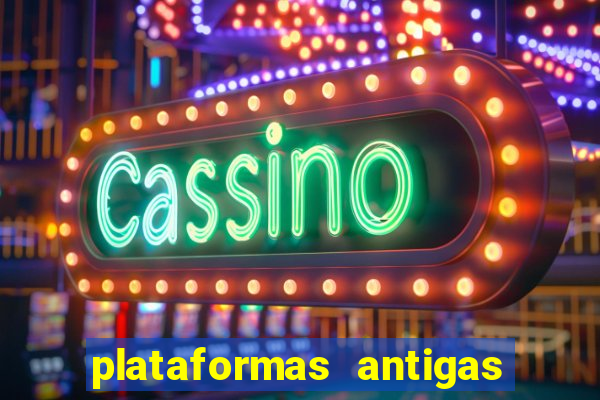 plataformas antigas de slots